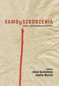 Samouszkodzenia: istota, uwarunkowania, terapia