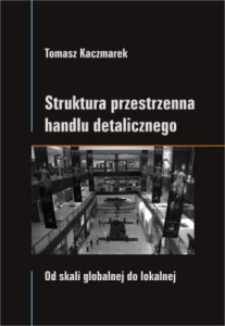 Struktura przestrzenna handlu detalicznego. Od skali globalnej do lokalnej