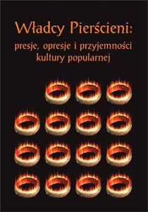 Władcy Pierścieni. Presje, opresje i przyjemności kultury...