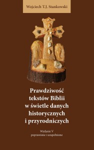 Prawdziwość tekstów Biblii w świetle danych historycznych i przyrodniczych. Wydanie V