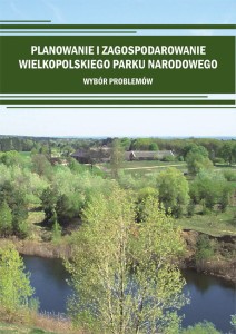 Planowanie i zagospodarowanie Wielkopolskiego Parku Narodowego. Wybór problemów