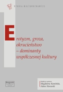 Erotyzm, groza, okrucieństwo – dominanty współczesnej kultury