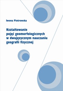 Kształtowanie pojęć geomorfologicznych w dwujęzycznym nauczaniu geografii fizycznej