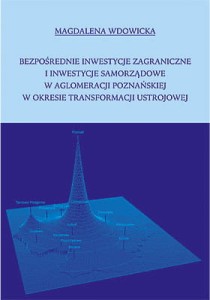 Bezpośrednie inwestycje zagraniczne i inwestycje samorządowe w aglomeracji poznańskiej w okresie transformacji ustrojowej