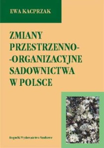 Zmiany przestrzenno-organizacyjne sadownictwa w Polsce